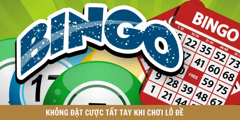 Không đặt cược “tất tay” khi chơi lô đề