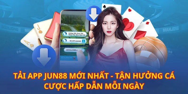 Giải trí đỉnh cao tận hưởng siêu phẩm đẳng cấp khi tải app Jun88